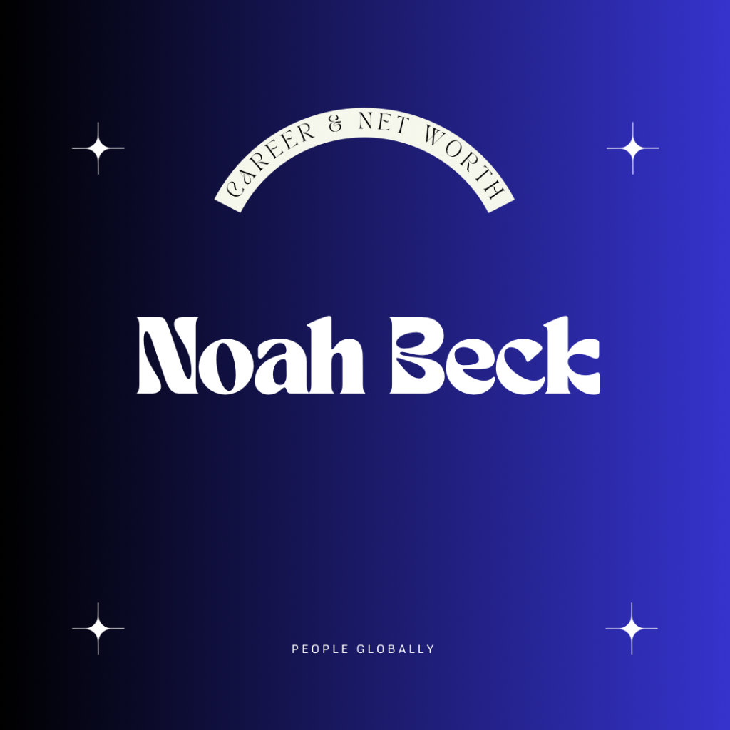 Who is Noah Beck? Unveiling the Rising Star’s Career, Net Worth, and Social Media Influence